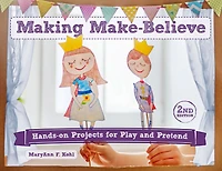 Making Make-Believe: Hands-on Projects for Play and Pretend