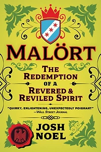 Malort: The Redemption of a Revered and Reviled Spirit