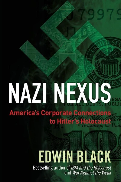 Nazi Nexus: America's Corporate Connections to Hitler's Holocaust