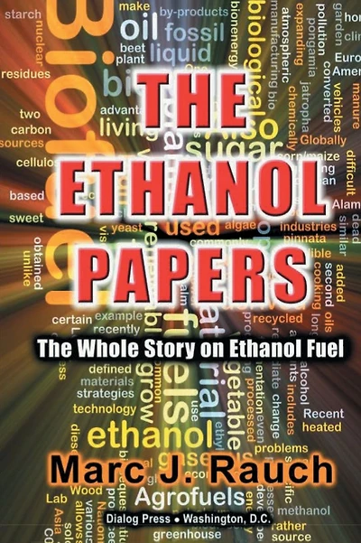 The Ethanol Papers: The Whole Story on Ethanol Fuel
