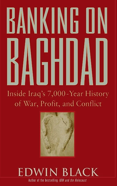 Banking on Baghdad: Inside Iraq's 7,000-year History of War, Profit, and Conflict