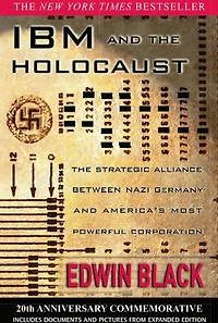 IBM and The Holocaust: Strategic Alliance between Nazi Germany America's Most Powerful Corporation