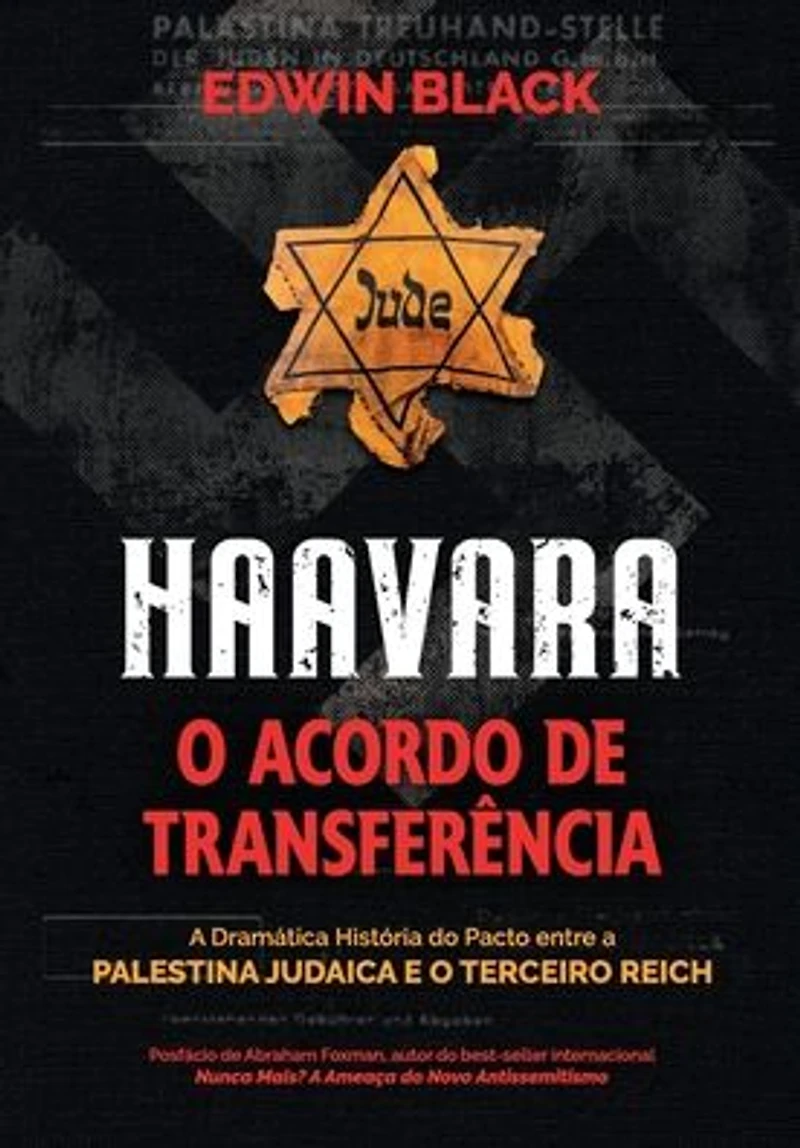 Haavara: o Acordo de Transferência: a Dramatica Historia do Pacto Entre Palestina Judaica e Terceiro Reich