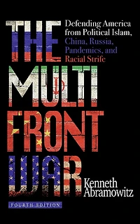 The Multifront War: Defending America From Political Islam, China, Russia, Pandemics, and Racial Strife