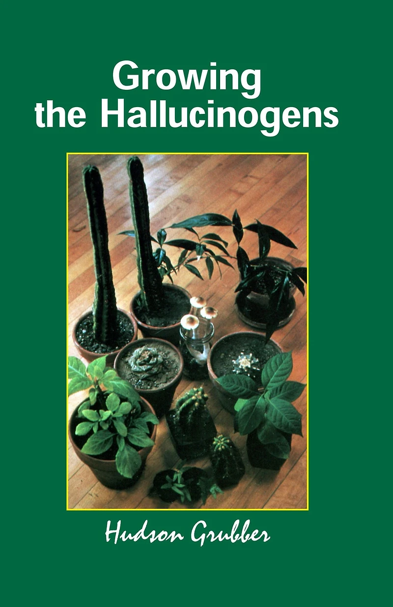 Growing the Hallucinogens: How to Cultivate and Harvest Legal Psychoactive Plants