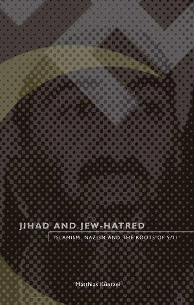 Jihad and Jew-Hatred: Islamism, Nazism and the Roots of 9/11