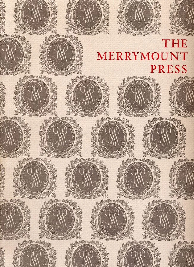 The Merrymount Press: An Exhibition on the Occasion of the 100th Anniversary of the Founding of the Press