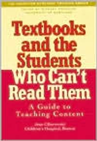 Textbooks and the Students Who Can't Read Them: A Guide for the Teaching of Content