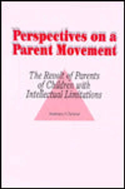 Perspectives on a Parent Movement: The Revolt of Parents of Children with Intellectual Limitations