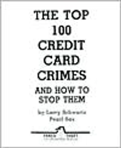 The Top 100 Credit Card Crimes and How to Stop Them