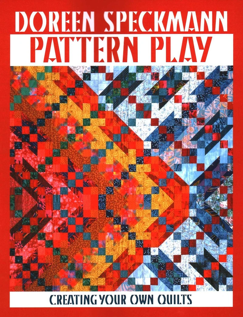 Pattern Play: Creating Your Own Quilts