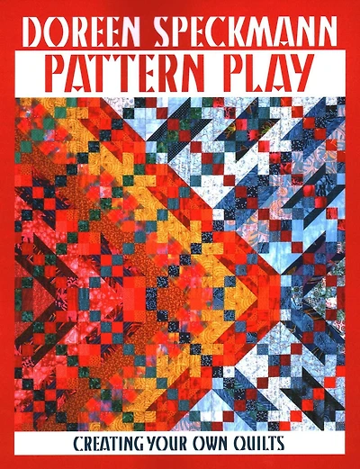 Pattern Play: Creating Your Own Quilts