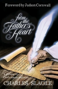 From the Father's Heart: A glimpse of God's nature and ways