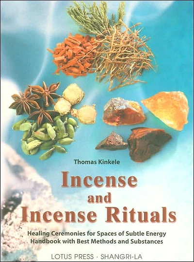 Incense and Incense Rituals: Healing Ceremonies for Spaces of Subtle Energy
