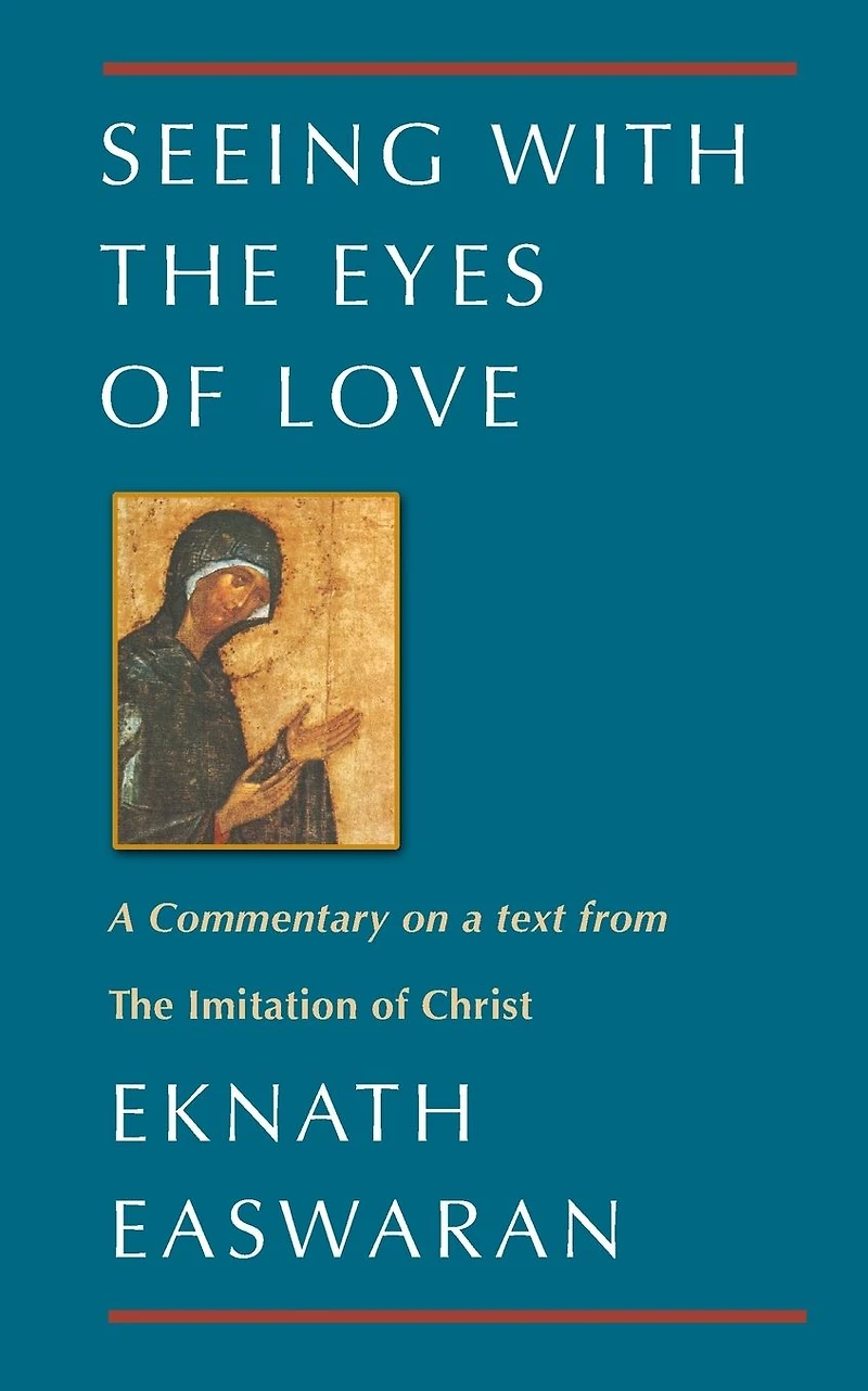 Seeing With The Eyes of Love: a Commentary on text from Imitation Christ