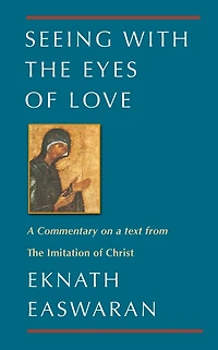 Seeing With The Eyes of Love: a Commentary on text from Imitation Christ