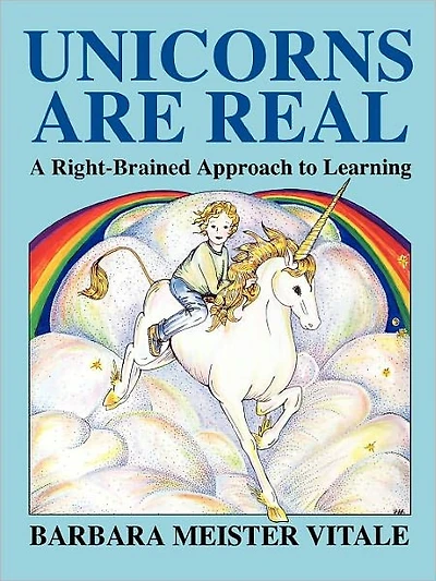Unicorns Are Real: A Right-Brained Approach to Learning