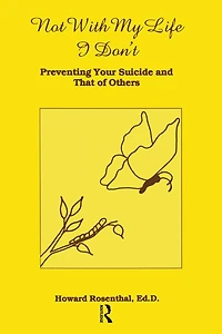 Not With My Life I Don't: Preventing Your Suicide And That Of Others