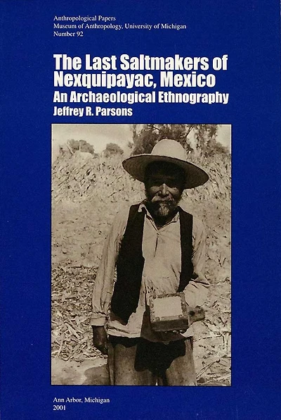 The Last Saltmakers of Nexquipayac, Mexico: An Archaeological Ethnography