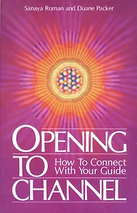 Opening to Channel: How Connect with Your Guide