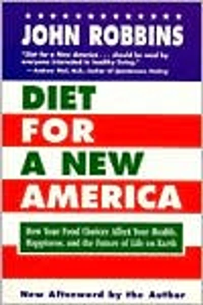Diet for a New America: How Your Food Choices Affect Your Health, Happiness, and the Future of Life on Earth