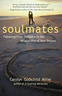 Soulmates: Following Inner Guidance to the Relationship of Your Dreams