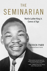 The Seminarian: Martin Luther King Jr. Comes of Age