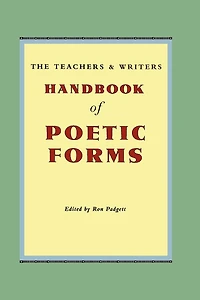 The Teachers and Writers Handbook of Poetic Forms