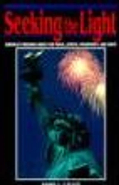 Seeking the Light: America's Modern Quest for Peace, Justice, Prosperity and Faith