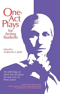 One-Act Plays for Acting Students: An Anthology of Complete One-Act Plays--No Cuttings!