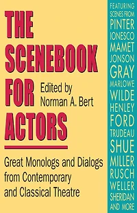 The Scenebook for Actors: Great Monologs and Dialogs from Contemporary and Classical Theatre