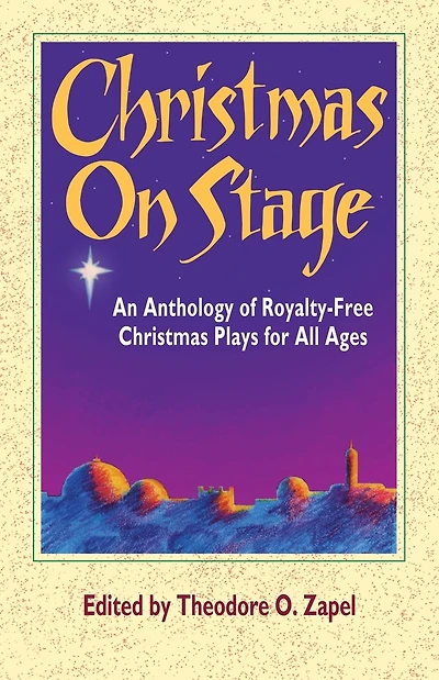 Christmas on Stage: An Anthology of Royalty-Free Christmas Plays for All Ages