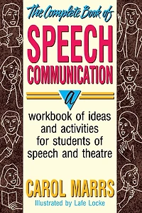 The Complete Book of Speech Communication: A Workbook of Ideas and Activities for Students of Speech and Theatre