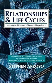 Relationships and Life Cycles: Astrological Patterns of Personal Experience