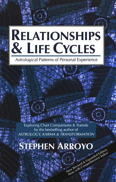 Relationships and Life Cycles: Astrological Patterns of Personal Experience