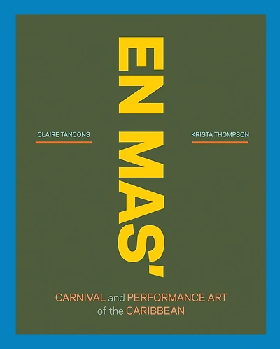 EN MAS': Carnival and Performance Art of the Caribbean