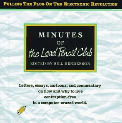 Minutes of the Lead Pencil Club: Second Thoughts on the Electronic Revolution