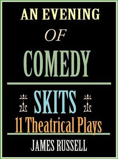 An Evening of Comedy Skits: 11 Theatrical Plays