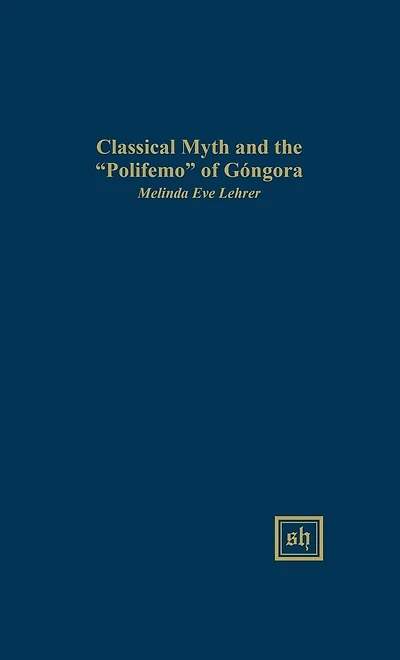 Classical Myth and the "Polifemo" of Gï¿½ngora