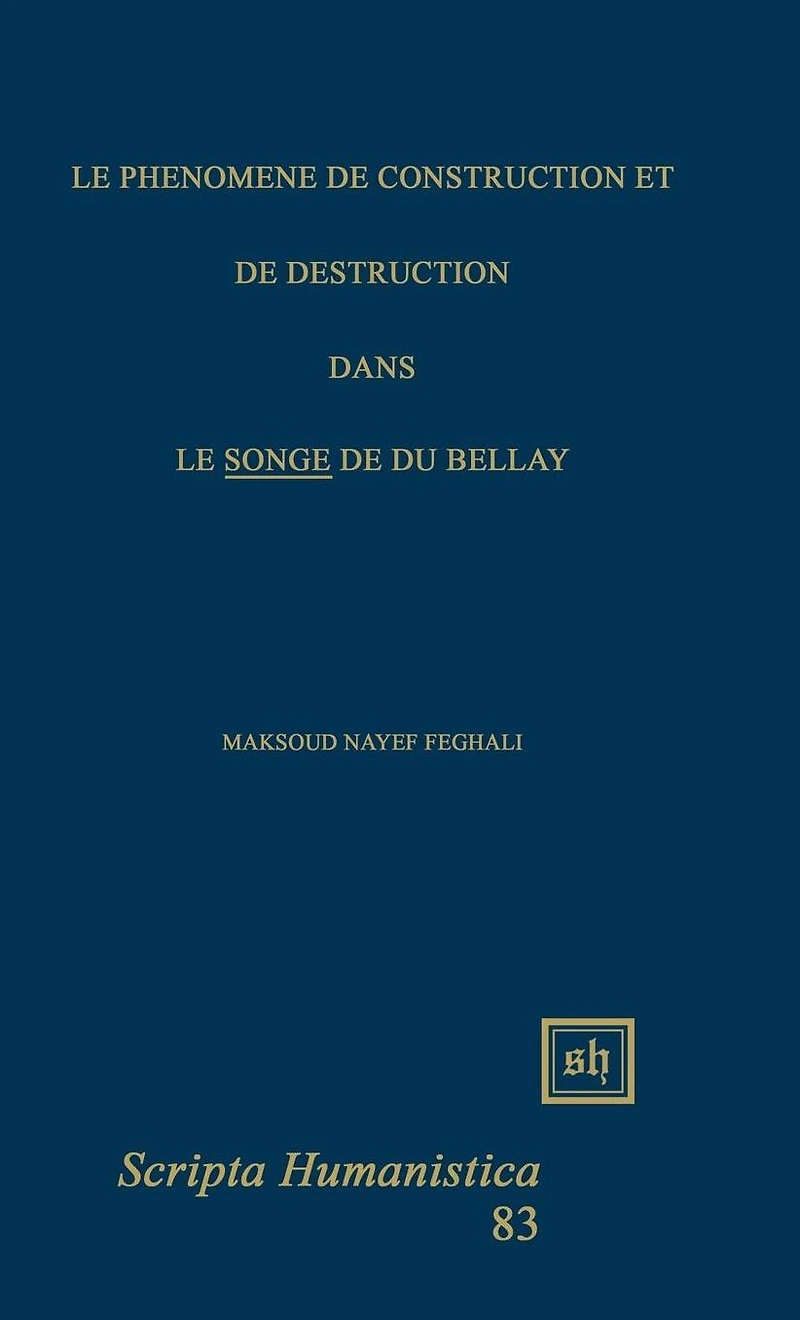 Le Ph�nom�ne de Construction Et de Destruction Dans "Le Songe" de Du Bellay
