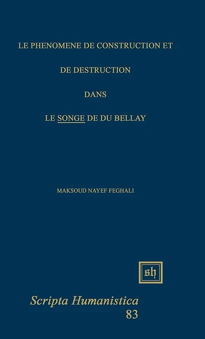 Le Phï¿½nomï¿½ne de Construction Et de Destruction Dans "Le Songe" de Du Bellay