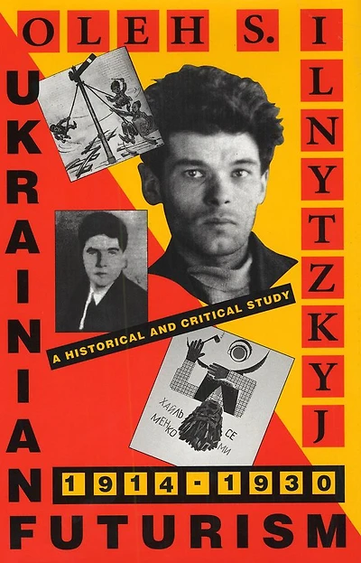 Ukrainian Futurism, 1914-1930: A Historical and Critical Study