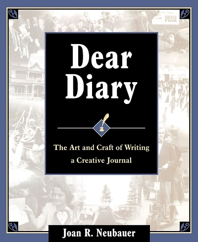 Dear Diary: The Art and Craft of Writing a Creative Journal
