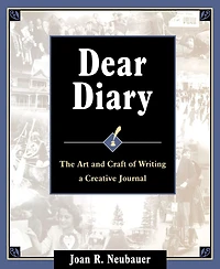 Dear Diary: The Art and Craft of Writing a Creative Journal