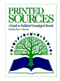 Printed Sources: A Guide to Published Genealogical Records