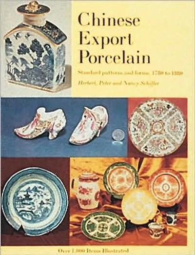 Chinese Export Porcelain, Standard Patterns and Forms, 1780-1880