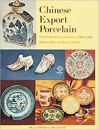 Chinese Export Porcelain, Standard Patterns and Forms, 1780-1880