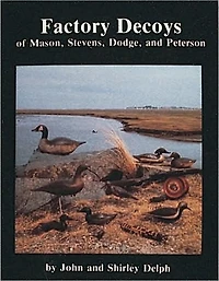 Factory Decoys of Mason, Stevens, Dodge and Peterson