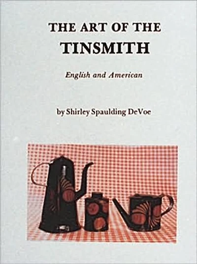 The Art of the Tinsmith: English and American