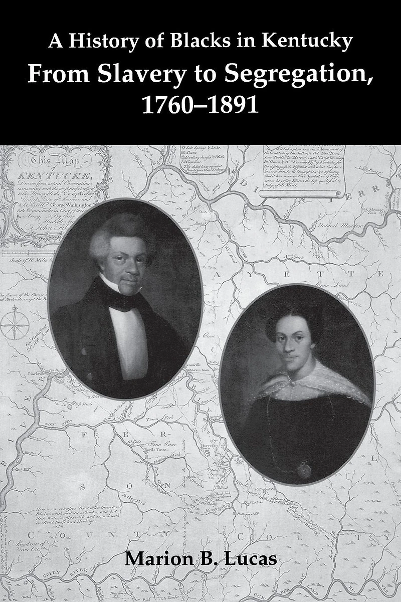 A History of Blacks Kentucky: From Slavery to Segregation, 1760-1891